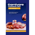 Carnivore Cookbook Diet For Seniors: Guide To Delicious And Nutritions Meals For Healthy Eating - Paperback