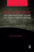 The Lucid Vigil: Deconstruction, Desire and the Politics of Critique - Paperback