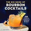 The Big Book of Bourbon Cocktails: 100 Timeless, Creative & Tempting Recipes - Hardcover