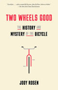 Two Wheels Good: The History and Mystery of the Bicycle - Paperback