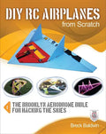 DIY Rc Airplanes from Scratch: The Brooklyn Aerodrome Bible for Hacking the Skies - Paperback