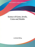 Science of Gems, Jewels, Coins and Medals - Paperback