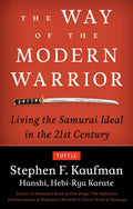 The Way of the Modern Warrior: Living the Samurai Ideal in the 21st Century - Paperback