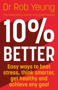 10% Better: Easy Ways to Beat Stress, Think Smarter, Get Healthy and Achieve Any Goal - Paperback