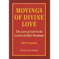 Movings of Divine Love: The Love of God in the Letters of John Woolman - Hardcover