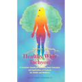 Healthy with Tachyon: A Complete Handbook Including Basic Principles and Application of Products for Health and Wellness - Paperback