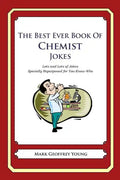 The Best Ever Book of Chemist Jokes: Lots and Lots of Jokes Specially Repurposed for You-Know-Who - Paperback