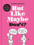 But Like Maybe Don't?: What Not to Do When Dating: An Illustrated Guide - Hardcover