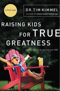 Raising Kids for True Greatness: Redefine Success for You and Your Child - Paperback