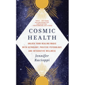 Cosmic Health: Unlock Your Healing Magic with Astrology, Positive Psychology, and Integrative Wellness - Paperback