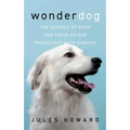 Wonderdog: The Science of Dogs and Their Unique Friendship with Humans - Paperback