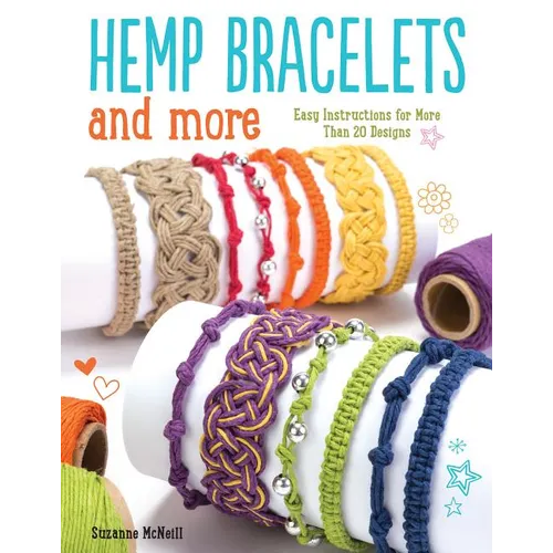 Hemp Bracelets and More: Easy Instructions for More Than 20 Designs - Paperback