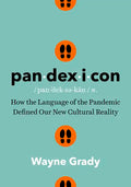 Pandexicon: How the Language of the Pandemic Defined Our New Cultural Reality - Hardcover