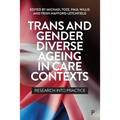 Trans and Gender Diverse Ageing in Care Contexts: Research Into Practice - Paperback