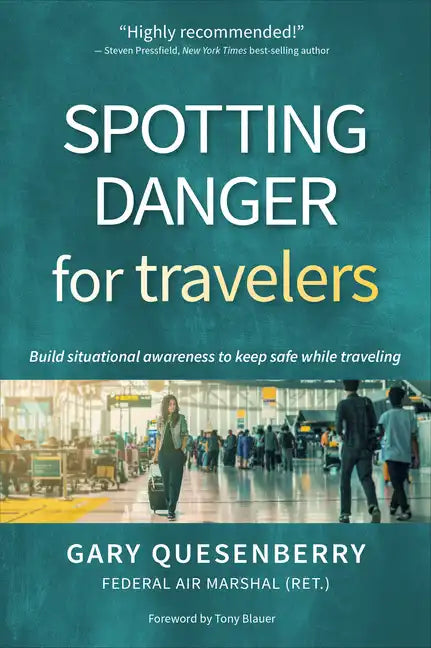 Spotting Danger for Travelers: Build Situational Awareness to Keep Safe While Traveling - Hardcover