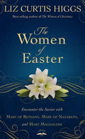 The Women of Easter: Encounter the Savior with Mary of Bethany, Mary of Nazareth, and Mary Magdalene - Hardcover
