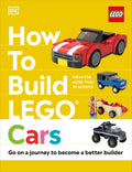 How to Build Lego Cars: Go on a Journey to Become a Better Builder - Hardcover