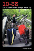 10-33: An Officer Down Steps Back Up - Paperback