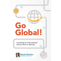 Go Global! Launching an International Career Here or Abroad - Paperback