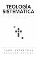Teología Sistemática: Un Estudio Profundo de la Doctrina Bíblica - Hardcover