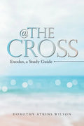 @ the Cross: Exodus, a Study Guide - Paperback