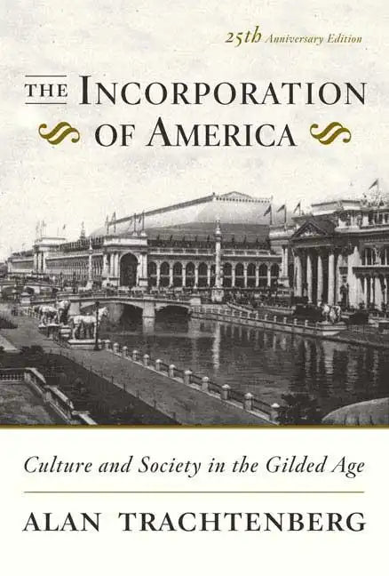 The Incorporation of America: Culture and Society in the Gilded Age - Paperback