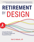 Retirement by Design: A Guided Workbook for Creating a Happy and Purposeful Future - Paperback