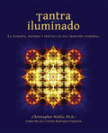 Tantra Iluminado: La Filosofía, Historia Y Práctica de Una Tradición Atemporal - Paperback
