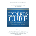 The Experts Cure: How Entrepreneurs Are Changing the World - Hardcover