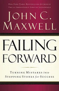 Failing Forward: Turning Mistakes Into Stepping Stones for Success - Paperback