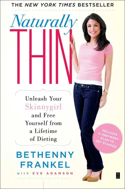 Naturally Thin: Unleash Your Skinnygirl and Free Yourself from a Lifetime of Dieting - Paperback