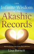 The Infinite Wisdom of the Akashic Records: How to Access Your Soul's Plan with Ease - Paperback