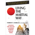 Living the Martial Way: A Manual for the Way a Modern Warrior Should Think - Paperback
