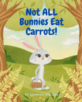 Not All Bunnies Eat Carrots!: A Children's Book About Overcoming Bias - Paperback