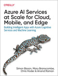 Azure AI Services at Scale for Cloud, Mobile, and Edge: Building Intelligent Apps with Azure Cognitive Services and Machine Learning - Paperback