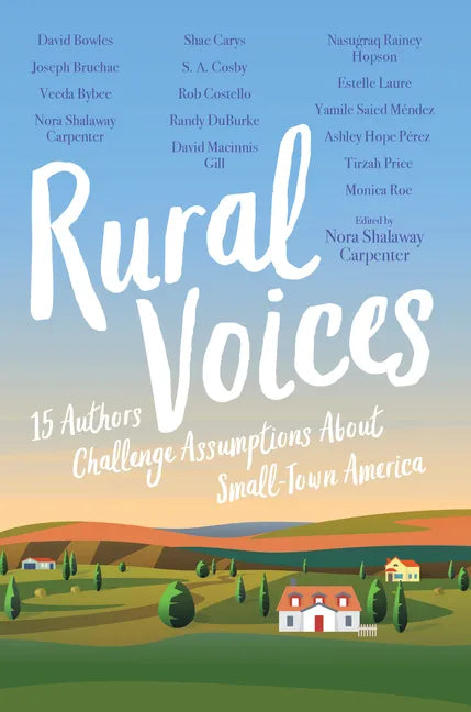 Rural Voices: 15 Authors Challenge Assumptions about Small-Town America - Hardcover