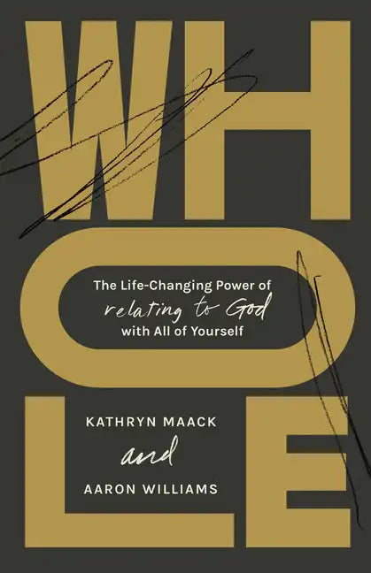 Whole: The Life-Changing Power of Relating to God with All of Yourself - Paperback