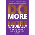 Do More More Naturally: Empowering Effortless Success and the Freedom to Be Yourself - Paperback