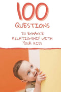 100 Questions to Enhance Relationship with Your Kids: Get to Know Each Other Even Better! - Paperback
