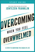 Overcoming When You Feel Overwhelmed Study Guide: 5 Steps to Surviving the Chaos of Life - Paperback