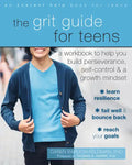The Grit Guide for Teens: A Workbook to Help You Build Perseverance, Self-Control, and a Growth Mindset - Paperback