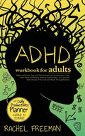ADHD Workbook for Adults: Myths and Facts, Tips and Tools to Improve Concentration, Overcome Work Challenges, Improve relationships, Take Charge of Yo - Hardcover