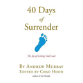 40 Days Of Surrender: The Joy of Letting God Lead - Paperback