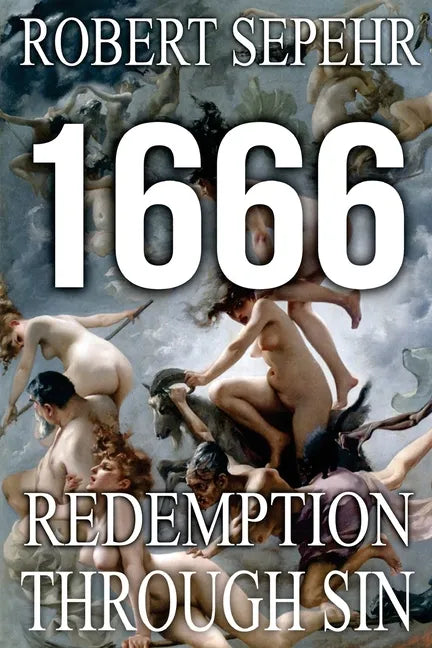 1666 Redemption Through Sin: Global Conspiracy in History, Religion, Politics and Finance - Paperback