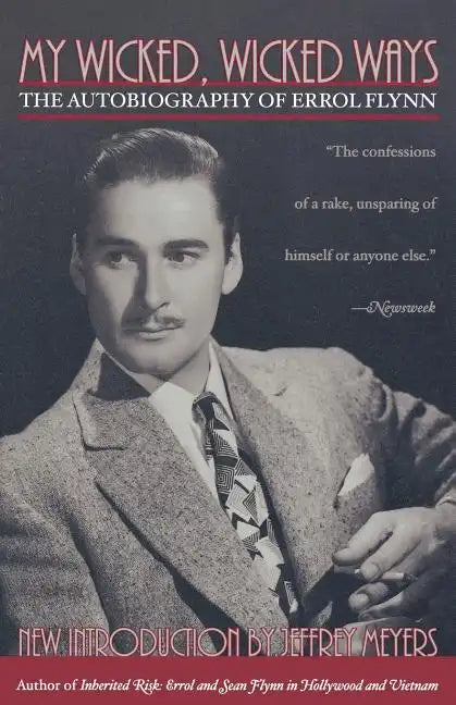 My Wicked, Wicked Ways: The Autobiography of Errol Flynn - Paperback