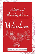 Additional Birthdays Create WISDOM - Paperback