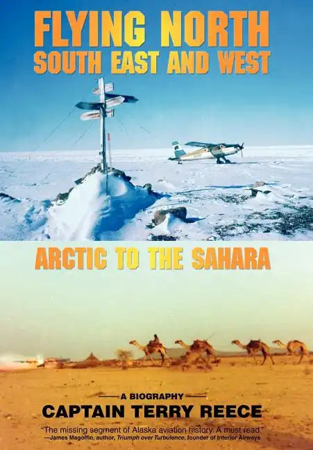 Flying North South East and West: Arctic to the Sahara - Hardcover