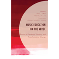 Music Education on the Verge: Stories of Pandemic Teaching and Transformative Change - Paperback