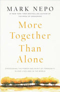 More Together Than Alone: Discovering the Power and Spirit of Community in Our Lives and in the World - Paperback