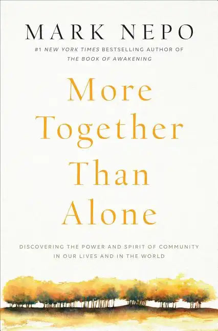 More Together Than Alone: Discovering the Power and Spirit of Community in Our Lives and in the World - Paperback